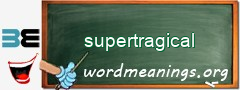 WordMeaning blackboard for supertragical